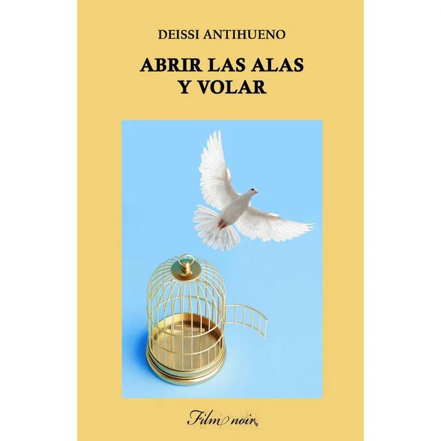 Abrir Las Alas Y Volar, De Deissi Antihueno