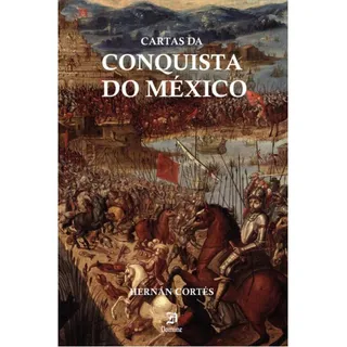 Cartas Da Conquista Do MĂ©xico, De CortĂ©s, HernĂĄn. Editorial Domine Editora, Capa Mole, Edição 2024-10-22 00:00:00 Em PortuguĂȘs Cartas Da Conquista Do MĂ©xico, De CortĂ©s, HernĂĄn. Editorial Domine Editora, Capa Mole, Edição 2024-10-22 00:00:00 Em PortuguĂȘs