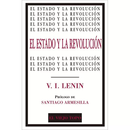El Estado Y La Revolución - Lenin, V. I.  - * 
