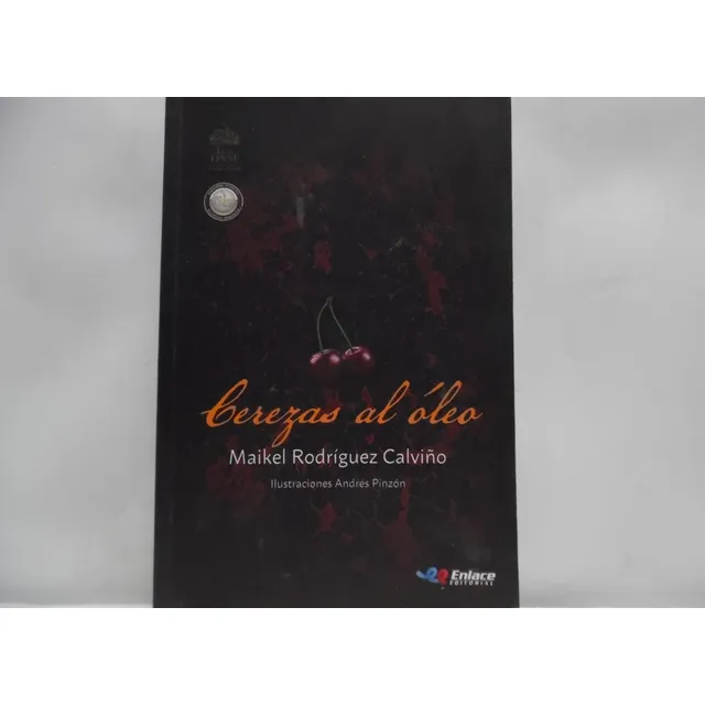 Cerezas Al Óleo / Maikel Rodríguez Calvino / Enlace
