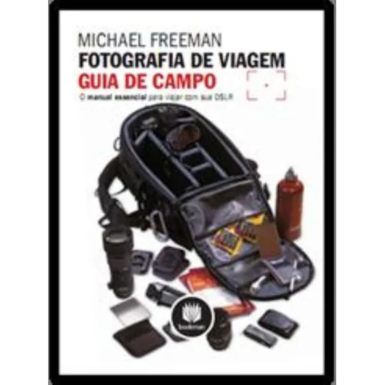 Fotografia de Viagem: Guia de Campo, de Freeman, Michael. Editorial Bookman Companhia Editora Ltda., capa mole em português, 2013
