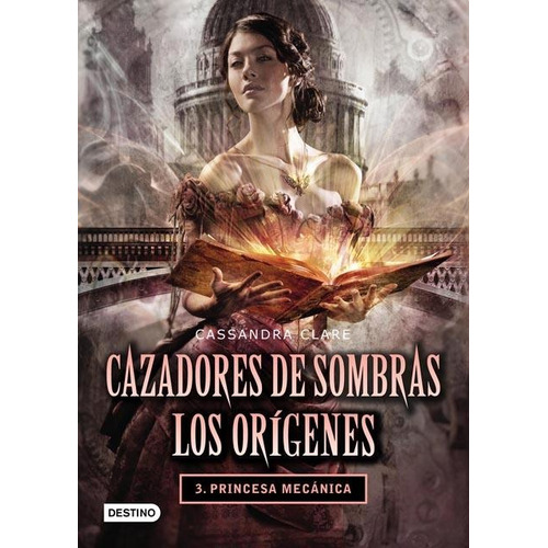 Cazadores De Sombras - Los Origenes 3 - Princesa Mecanica