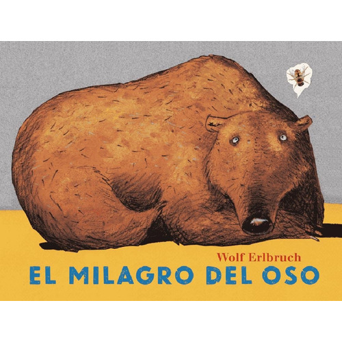 El Milagro Del Oso - Wolf Erlbruch