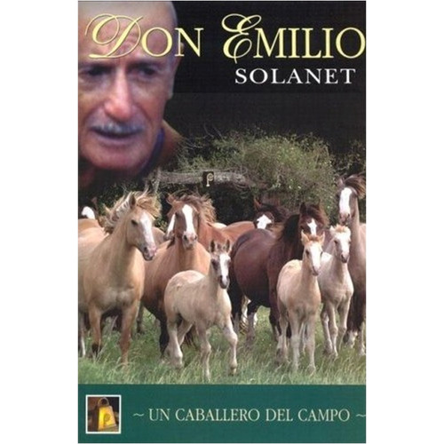 Don Emilio Solanet  Un  Caballero Del Campo