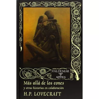 Más Allá De Los Eones H. P. Lovecraft Ed. Valdemar Gótica