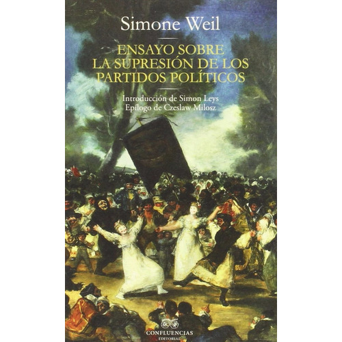 Ensayo Sobre La Supresion De Los Partidos Politicos, de Simone Weil. Editorial CONFLUENCIAS, edición 1 en español