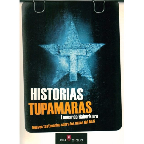 Libro: Historias Tupamaras - Leonardo Haberkorn
