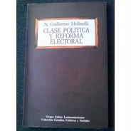 Clase Politica Y Reforma Electoral Guillermo Molinelli