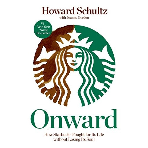 Book : Onward: How Starbucks Fought For Its Life Without ...