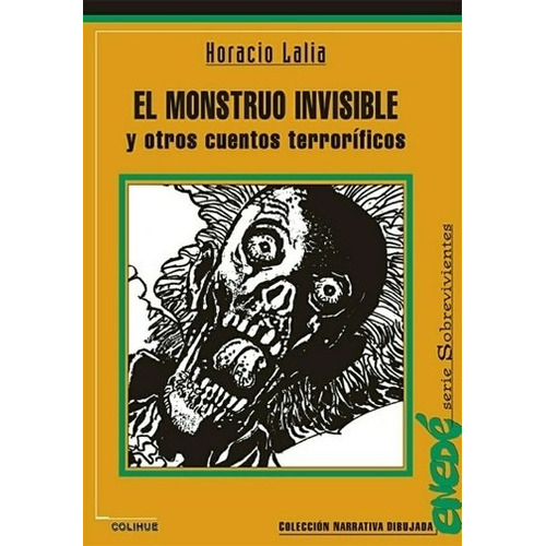 El Monstruo Invisible Y Otros Cuentos Terroríficos -  Horaci
