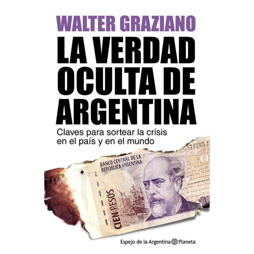 Verdad Oculta De Argentina, La, de Graziano, Walter. Editorial Planeta en español