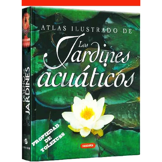 Atlas Ilustrado Jardines Acuáticos - Philip Swindells.