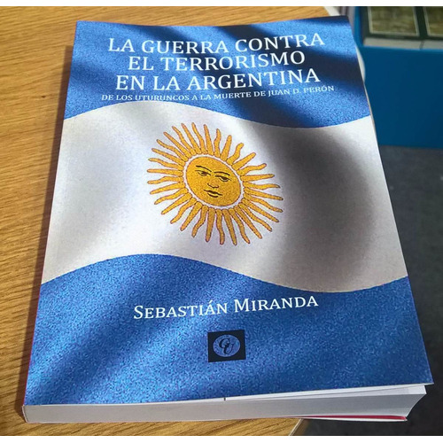 La Guerra Contra El Terrorismo En La Argentina S Miranda Gru