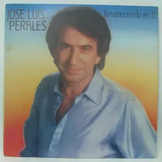 Lp Jose Luis Perales - Amaneciendo Em Ti - 1984 