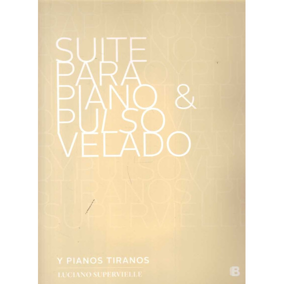 Suite Para Piano Y Pulso Velado / Luciano Supervielle (envío