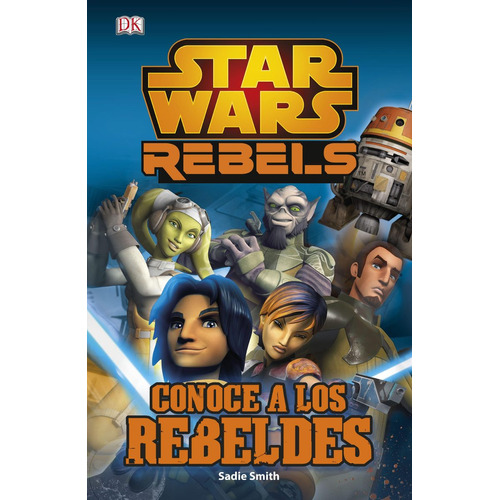 Star Wars Rebels. Conoce A Los Rebeldes