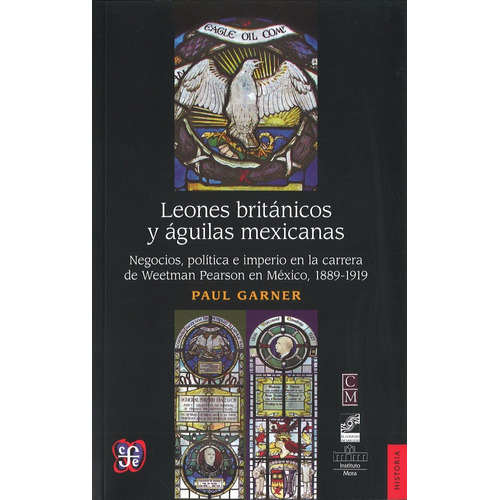 Leones Británicos Y Águilas Mexicanas, Paul Garner, Ed. Fce