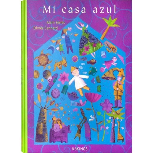 Mi Casa Azul. Alain Serres. Kokinos