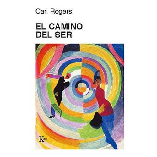 EL CAMINO DEL SER - ED. ARG., de CARL ROGERS., vol. 1. Editorial Kairós, tapa blanda, edición 1 en español, 2000