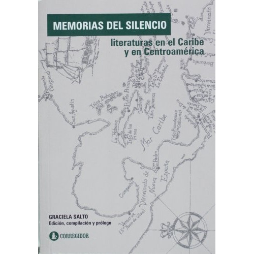 Memorias Del Silencio: Literaturas En El Caribe Y En Centroamerica, De Graciela Salto. Editorial Corregidor, Edición 1 En Español