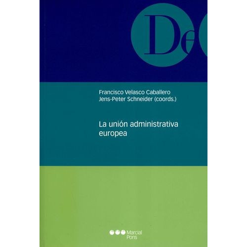 La Union Administrativa Europea, De Velasco Caballero, Francisco. Editorial Marcial Pons, Tapa Blanda, Edición 1 En Español, 2008