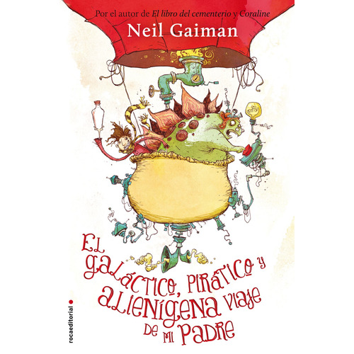 El galáctico, práctico y alienígena viaje de mi padre, de Gaiman, Neil. Serie Middle Grade Editorial Roca Infantil y Juvenil, tapa blanda en español, 2014