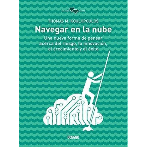 Navegar En La Nube, De Koulopoulos, Thomas M.. Editorial Oceano Mexico, Tapa Tapa Blanda En Español