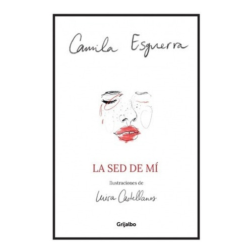 La Sed De Mi Esguerra, Camila · Grijalbo