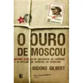 O Ouro De Moscou, De Gilbert, Isidoro. Editora Record Ltda., Capa Mole Em Português, 2010