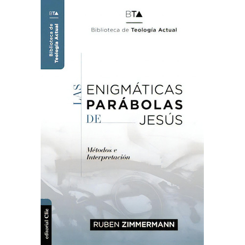 Las enigmáticas parábolas de Jesús: Métodos e interpretación, de Zimmermann, Ruben. Editorial Clie, tapa blanda en español, 2022