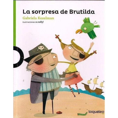 La Sorpresa De Brutilda - Gabriela Keselman - Loqueleo