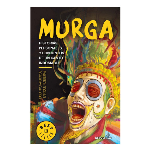 Murga: Historias, Personajes Y Conjuntos De Un Canto Indomab
