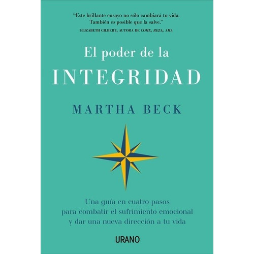 EL PODER DE LA INTEGRIDAD - MARTHA BECK, de Martha Beck. Editorial Ediciones Urano en español