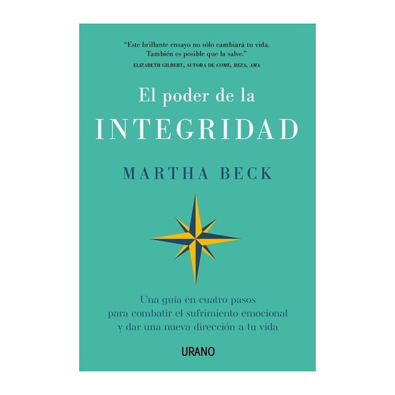 EL PODER DE LA INTEGRIDAD - MARTHA BECK, de Martha Beck. Editorial Ediciones Urano en español