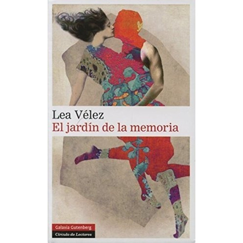 El Jardín De La Memoria., De Lea Velez. Editorial Galaxia Gutenberg, Tapa Dura En Español, 2014