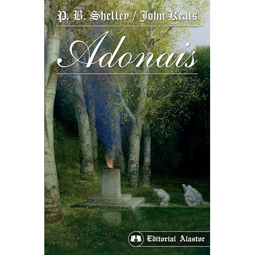 Adonais Y Otros Poemas, De P. B. Shelley / John Keats. Editorial Alastor, Tapa Blanda En Español, 2022