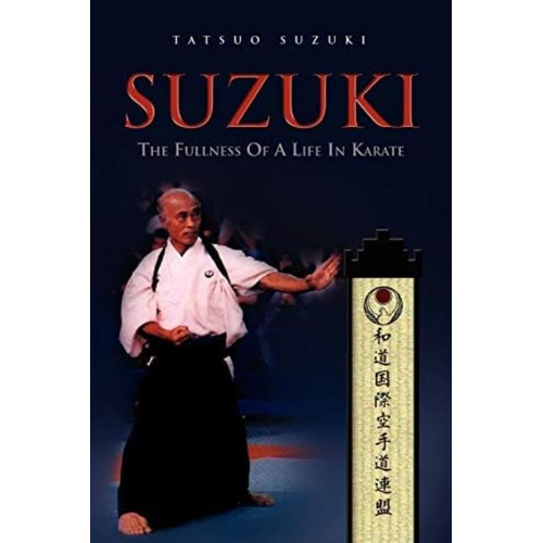 Suzuki: The Fullness Of A Life In Karate, De Hurt, John Michael. Editorial Xlibris, Tapa Blanda En Inglés