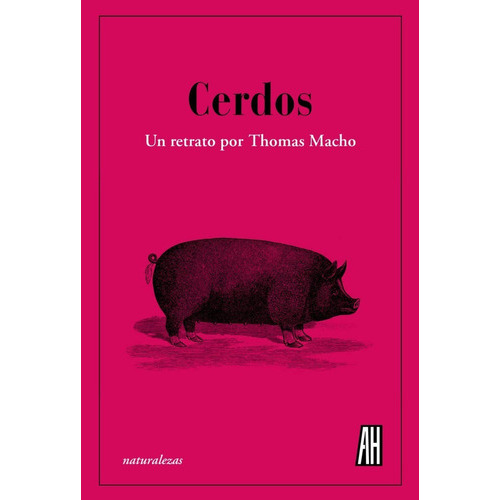 Cerdos / Pd.: No, De Macho, Thomas. Serie No, Vol. No. Editorial Adriana Hidalgo Editora, Tapa Dura, Edición #01 En Español, 2021