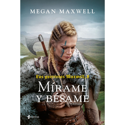 Mirame Y Besame (las Guerreras Maxwell, 8), De Megan Maxwell. Editorial Esencia, Tapa Blanda, Edición 1 En Español