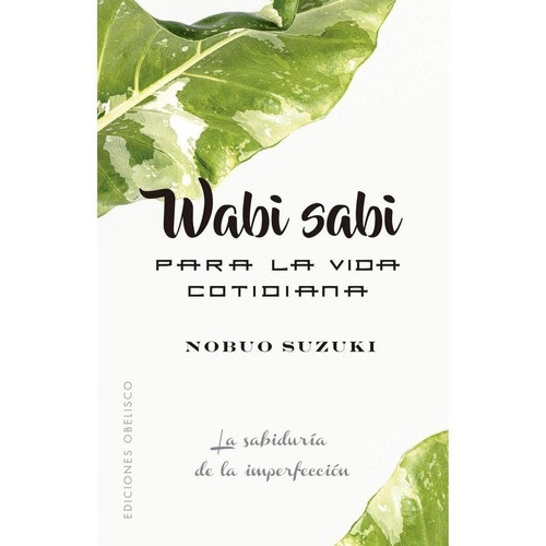 Wabi Sabi Para La Vida Cotidiana, De Nobuo Suzuki. Editorial Ediciones Obelisco Sl En Español