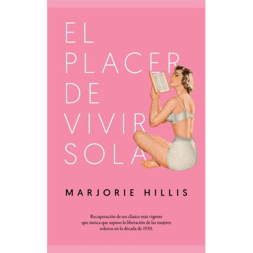 El placer de vivir sola, de Hillis, Marjorie. Editorial Lince, tapa dura en español, 2018