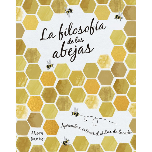 La Filosofãâa De Las Abejas, De Davies, Alison. Editorial Libros Cupula, Tapa Dura En Español