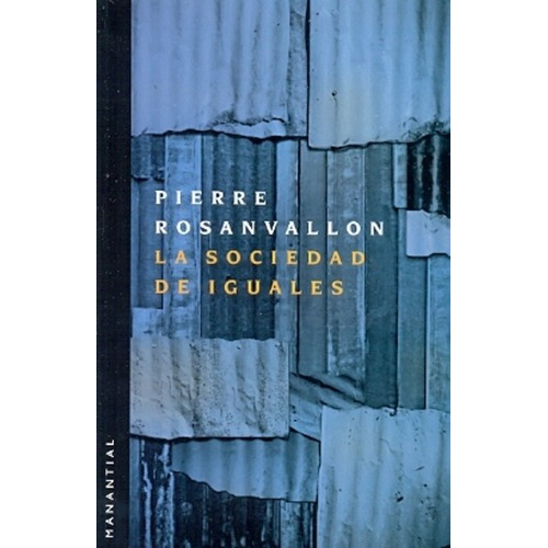 Libro - La Sociedad De Iguales - Rosanvallon, Pierre