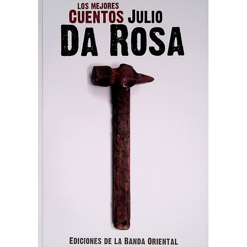 Los Mejores Cuentos De Julio Da Rosa, De Julio Da Rosa. Editorial Banda Oriental, Tapa Blanda En Español