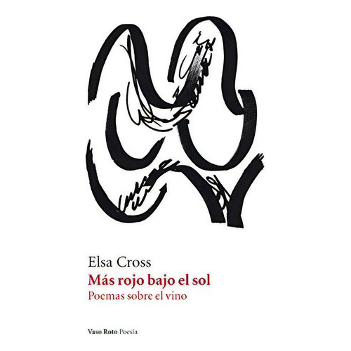 Mãâ¡s Rojo Bajo El Sol, De Cross (méxico), Elsa. Editorial Vaso Roto Ediciones, Tapa Blanda En Español