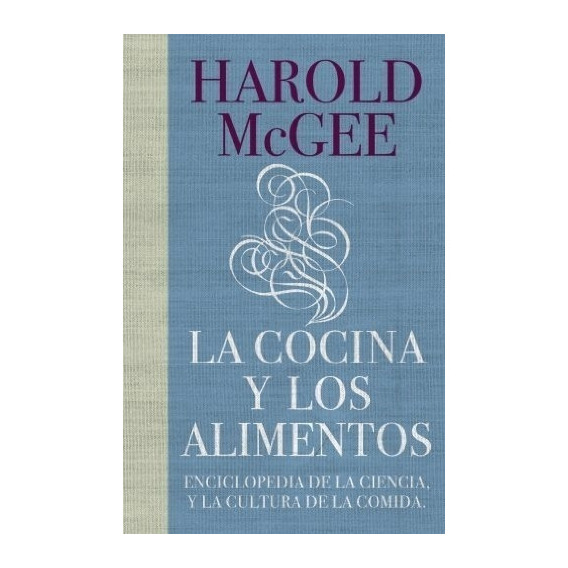 Cocina Y Los Alimentos, La - Harold Mcgee