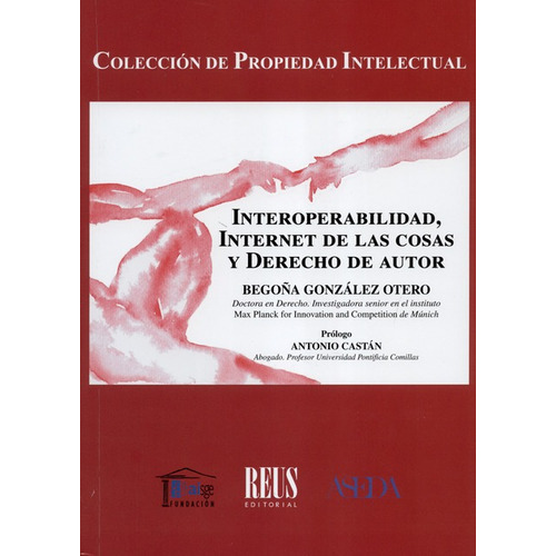 Interoperabilidad, Internet De Las Cosas Y Derecho De Autor, De González Ortega, Begoña. Editorial Reus, Tapa Blanda En Español, 2019
