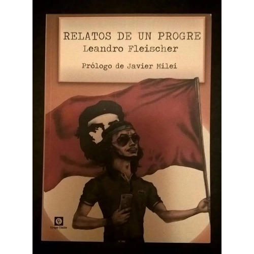 Relatos De Un Progre - Leandro Fleischer - Grupo Unión