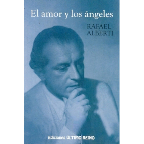 El Amor Y Los Angeles - Alberti, Rafael