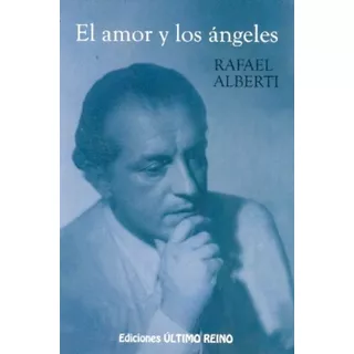 El Amor Y Los Angeles - Alberti, Rafael